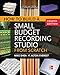 Produktbild How to Build a Small Budget Recording Studio from Scratch 4/E