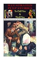 ILLUSTRATED PULP STORIES To Chill You & Thrill You 1469954621 Book Cover