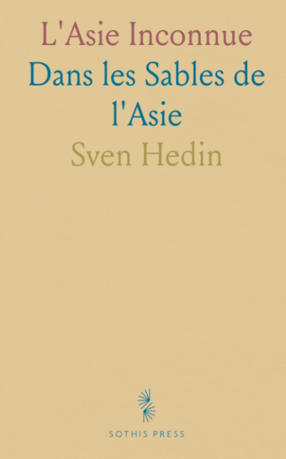 L'Asie Inconnue: Dans les Sables de l'Asie