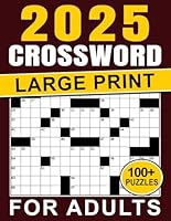 2025 Crossword Puzzles For Adults Large Print: Over 100 Crosswords Challenge With solutions B0F5NNDP5F Book Cover