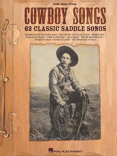 Cowboy Songs: 62 Classic Saddle Songs for Piano, Vocal and Guitar | Traditional Western Music...