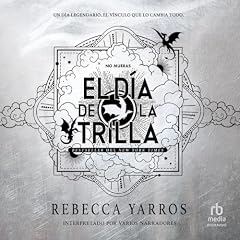 El d&iacute;a de la Trilla (Threshing Day) Audiolibro Por Rebecca Yarros arte de portada
