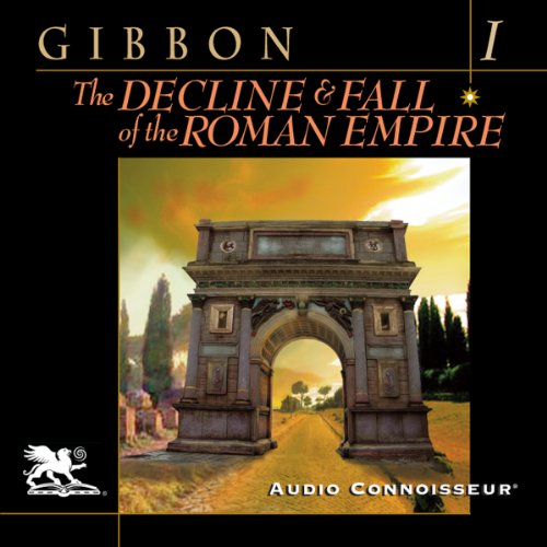 The Decline and Fall of the Roman Empire, Volume One (Audible Audio Edition) Edward