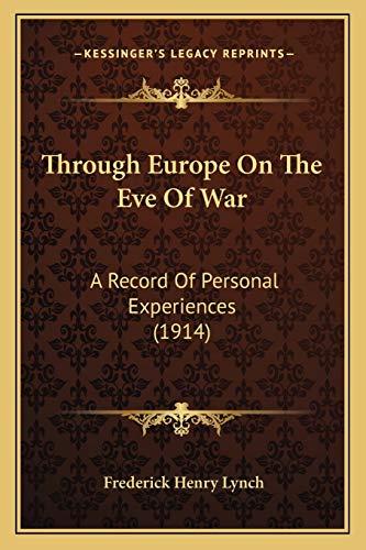 Through Europe On The Eve Of War: A Record Of Personal Experiences (1914)