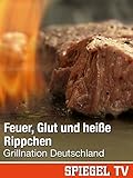  Feuer, Glut und heiße Rippchen - Grillnation Deutschland