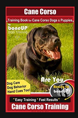 Cane Corso Training Book for Cane Corso Dogs & Puppies ...