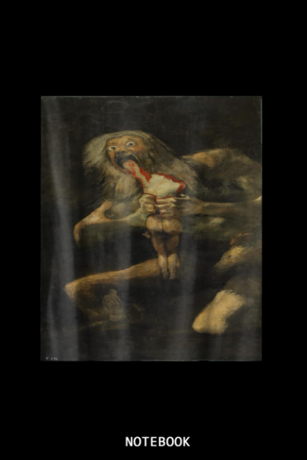Saturn Devouring His Son Francisco Goya-Gift Notebook Planner: Perfect for Notes, Journaling, journal/Notebook, Journal Writing Notebook For Girls and ... 6 x 9| Gift Idea for co-worker, women, men…