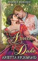 Her Absent Duke 192591559X Book Cover