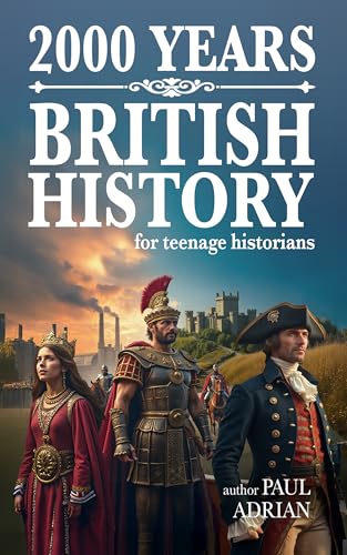 2000 Years of British History: For Teenage Historians (History of Britain for Young Historians) (English Edition)