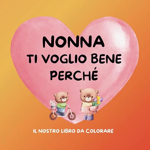 Nonna ti voglio bene perché: Il nostro libro da colorare