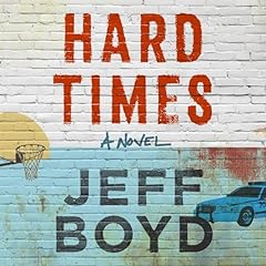 Hard Times Audiolibro Por Jeff Boyd arte de portada