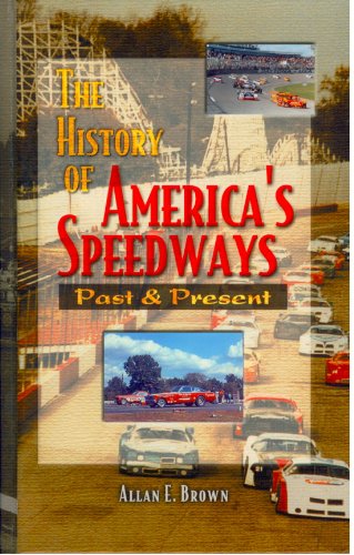 The History of America's Speedways: Past and Pr... 0931105617 Book Cover