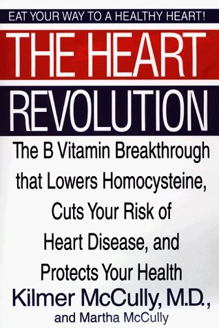 The Homocysteine Revolution: McCully, Kilmer S.