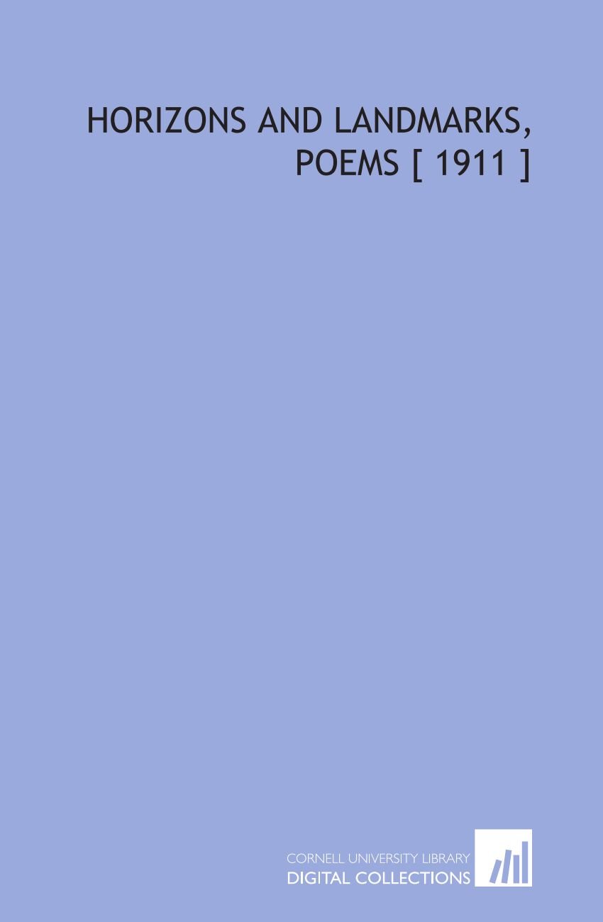 Horizons and Landmarks, Poems [ 1911 ]