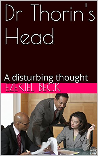 Dr Thorin's Head: A disturbing thought