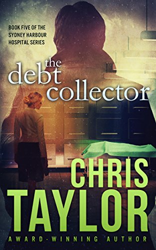 The Debt Collector - Book Five of the Sydney Harbour Hospital Series: A fast paced medical thriller that will leave you gasping...