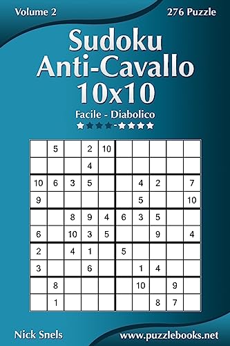 Sudoku Anti-Cavallo 10x10 - Da Facile a Diabolico - Volume 2 - 276 Puzzle (Italian Edition)