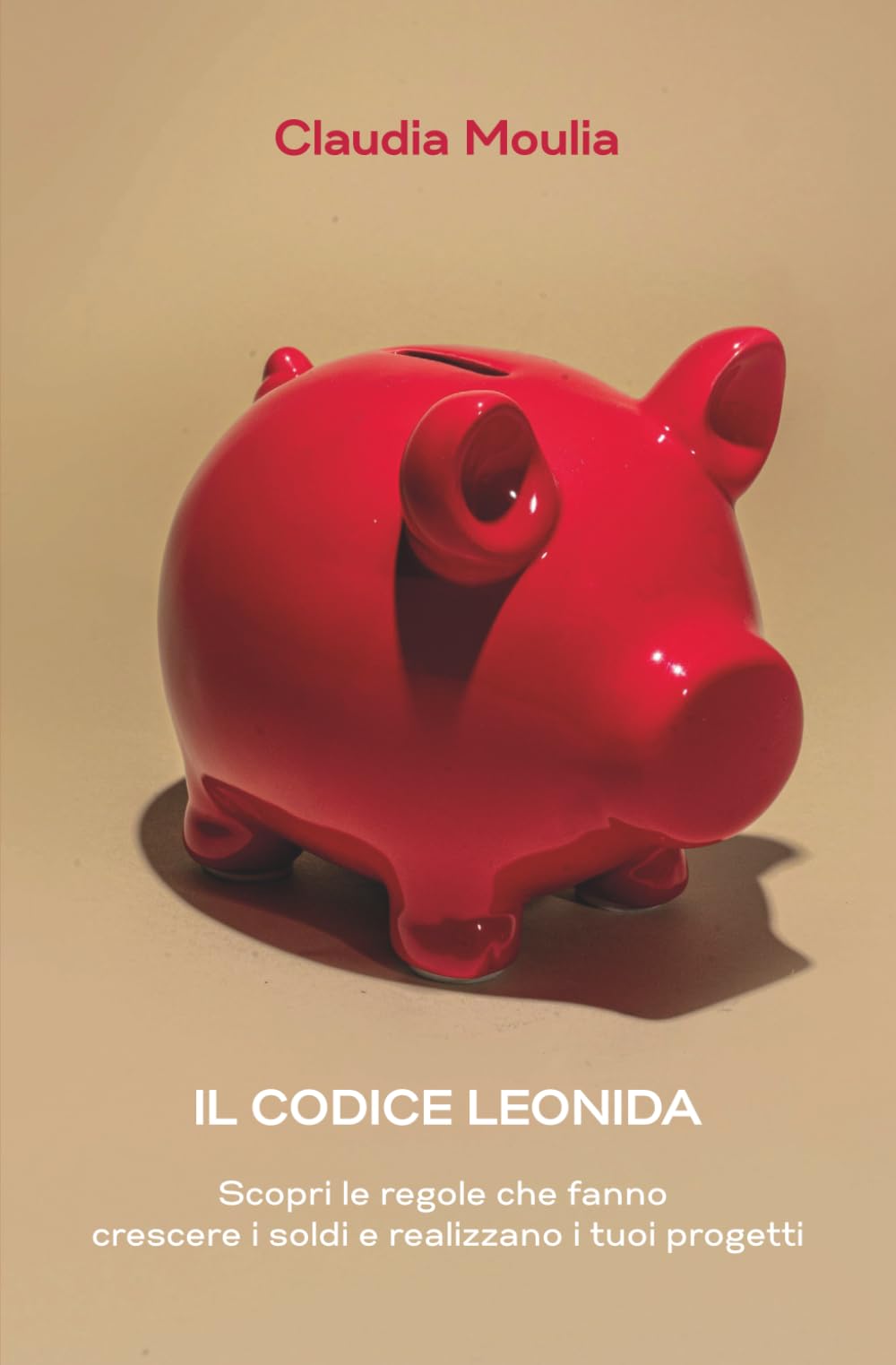 Il Codice Leonida: Scopri le regole che fanno crescere i soldi e realizzano i tuoi progetti