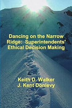 Paperback Dancing on the Narrow Ridge: Superintendents' Ethical Decision Making Book
