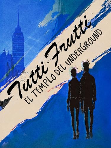 Tutti Frutti: El Templo del Underground