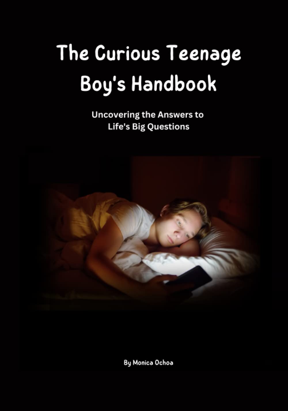 The Curious Teenage Boy's Handbook: Making friends, dealing with bullies, personal hygiene, dating, money matters, embracing change. Life Advice for Teenage Boys