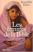 Download Les Femmes de la Bible. Les vierges, épouses, rebelles, séductrices, libertines, prophétesses, catins et prostituées PDF