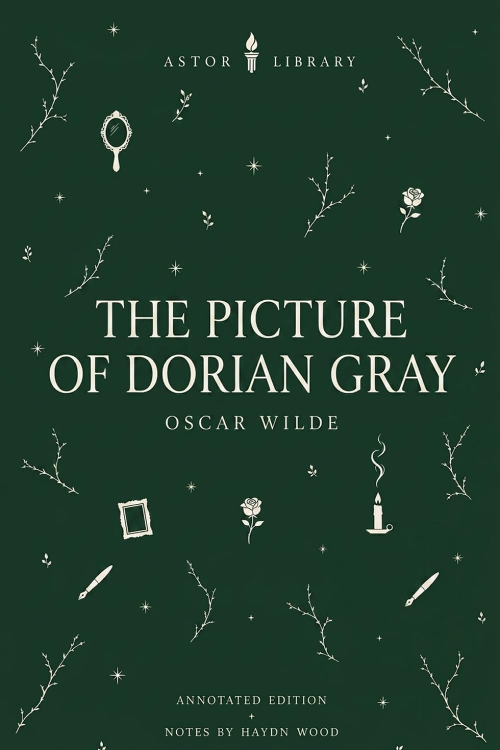 The Picture of Dorian Gray (Astor Edition): The Complete Text with Commentary, Context, and Analysis