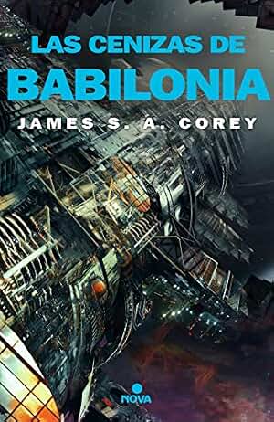 Las cenizas de Babilonia (The Expanse 6) (Nova)