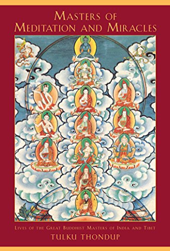 Masters of Meditation and Miracles: Lives of the Great Buddhist Masters of India and Tibet (Buddhayana Series Book 6)