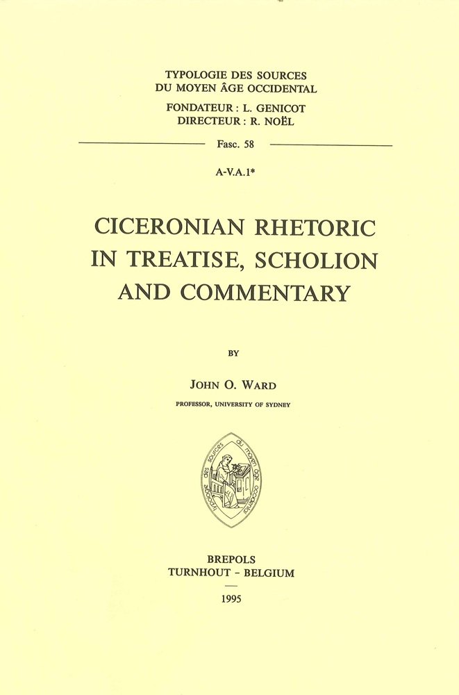 Ciceronian Rhetoric in Treatise, Scholion and Commentary (Typologie Des Sources Du Moyen Age Occidental)