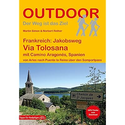 Frankreich: Jakobsweg Via Tolosana mit Camino Aragon&eacute;s, Spanien