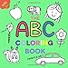 The ABC Coloring Book For Boys And Girls: An Amazing Alphabet Coloring Book For Toddlers (Coloring Books Ages 2+)