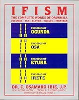 Ifism, Vols. 10, 11, 12, & 13: The Odus of Ogunda, Osa, Etura & Irete 1890157309 Book Cover