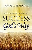 Success God's Way: 8 Key Ingredients Needed for ... 0692354980 Book Cover