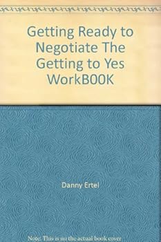 Unknown Binding Getting Ready to Negotiate The Getting to Yes WorkB00K Book
