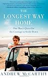 The Longest Way Home: One Man's Quest for the Courage to Settle Down