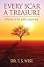 Every Scar a Treasure: Wisdom for Life's Journey
