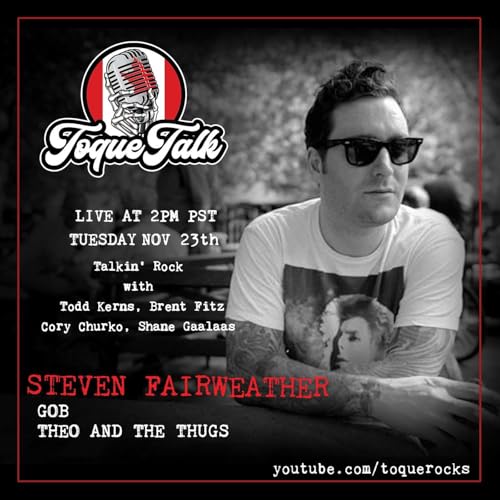 TOQUE TALK - EPISODE 76 - STEVEN FAIRWEATHER (GOB, Theo and the Thugs) - Nov 23rd, 2021