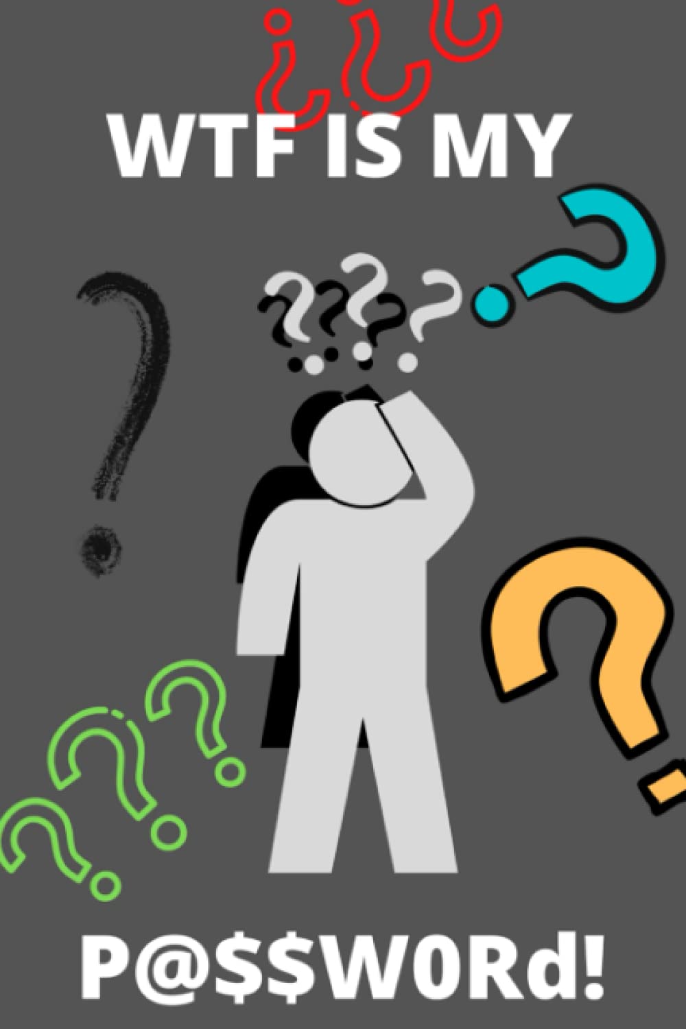 WTF IS MY PASSWORD : A 6 X 9 PASSWORD LOGBOOK TO PROTECT USERNAMES AND PASSWORDS: PASSWORD LOG BOOK PASSWORD TRACKING