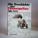 feuerspritze funktion  Die Geschichte der Feuerspritze bis 1945