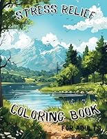 Stress Relief Coloring Book for Adults: Beautiful Designs of Flowers, Landscapes, and Gardens for Mindfulness, Relaxation, and Creativity B0D8RBKH47 Book Cover