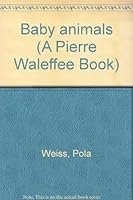 Baby Animals [Hardcover] Pola Weiss & Christina Campbell-Thompson (translator) B0007AGP66 Book Cover