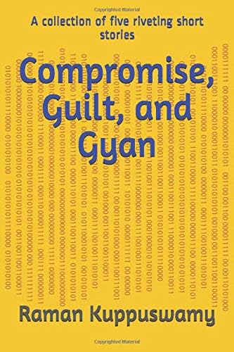 Compromise, Guilt, and Gyan: A collection of five riveting short stories