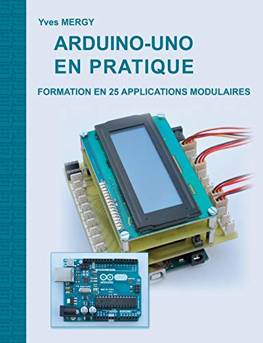 Télécharger Arduino-uno en pratique : Formation en 25 applications modulaires Gratuit