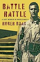 Battle Rattle: A Last Memoir of World War II 0996756701 Book Cover