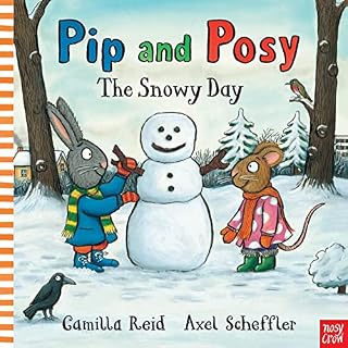 Pip and Posy: The Snowy Day