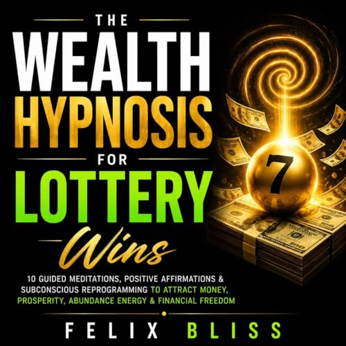 The Wealth Hypnosis for Lottery Wins Audiobook By Felix Bliss cover art