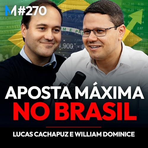 #270 | A OPORTUNIDADE IRRECUSÁVEL DA BOLSA BRASILEIRA Podcast Por capa