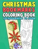 Christmas Bookmarks Coloring Book: 120 Bookmarks to Color: Holiday Coloring Activity Book for Kids,...