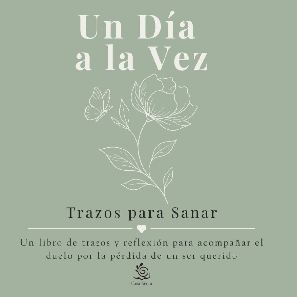 Un Día a la Vez, Trazos para Sanar: Un libro de trazos y reflexión para acompañar el duelo por la pérdida de un ser querido